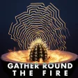 Gather Round The Fire